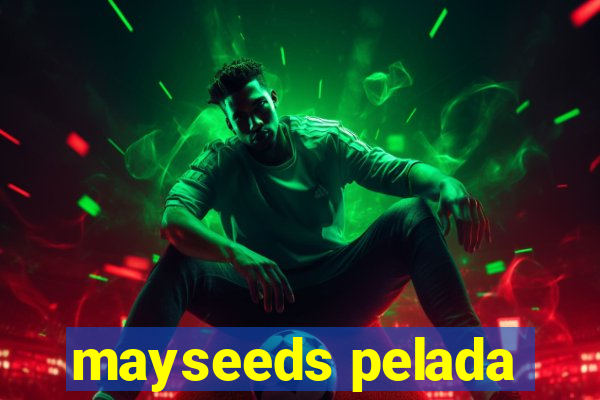 mayseeds pelada